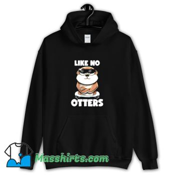 New Like No Otters Hoodie Streetwear