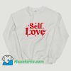 Self Love Valentine Day 2022 Funny Sweatshirt