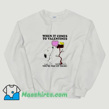 Snoopy And Woodstock When It Comes To Valentines Sweatshirt