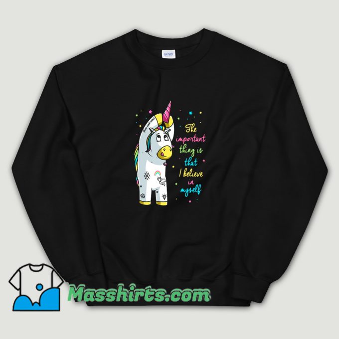 The Important Thing Is That I Believe In Myself Sweatshirt