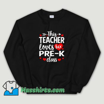 This Teacher Loves Her Pre K Class Sweatshirt
