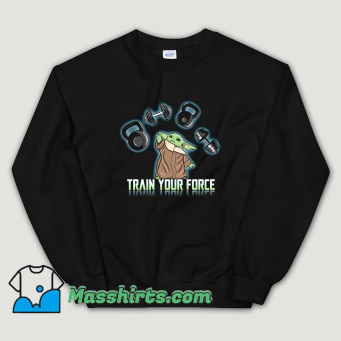 Train Your Force Fitness Sweatshirt