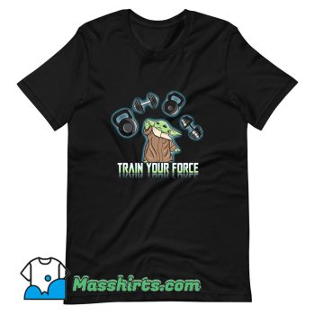Train Your Force Fitness T Shirt Design