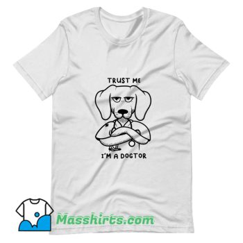 Vintage Trust Me I Am Dogtor T Shirt Design