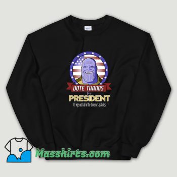 Vote The Thanos For President Sweatshirt