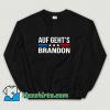 Auf GehtS Brandon Lets Go Brandon Sweatshirt