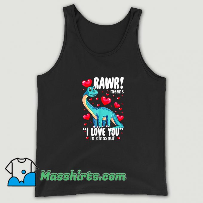 Awesome Rawr Means I Love You In Dinosaur Tank Top