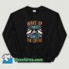 Awesome Wake Up And Smell The Coffee Sweatshirt