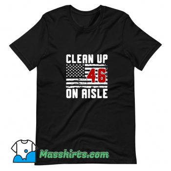Best Clean Up On Aisle 46 T Shirt Design