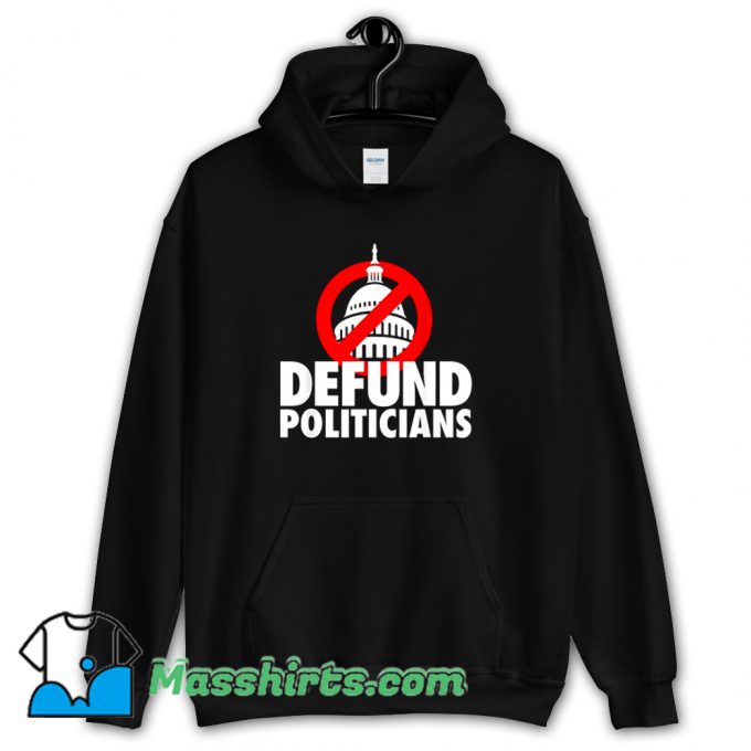 Defund Politicians Defund Congress Hoodie Streetwear