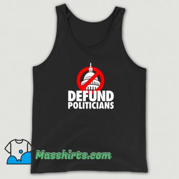 Defund Politicians Defund Congress Tank Top