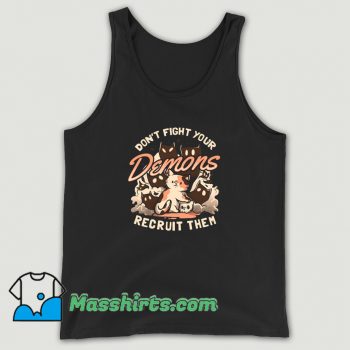 Dont Fight Recruit Your Demons Tank Top