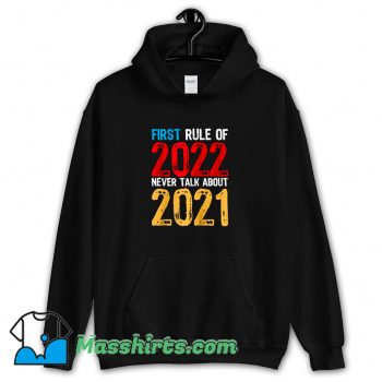First Rule Of 2022 Never Talk About 2021 Hoodie Streetwear