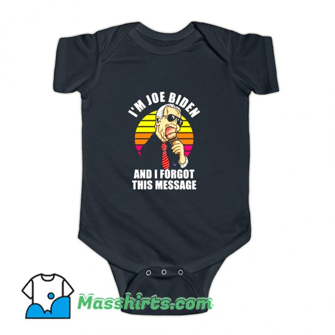 I Am Joe Biden And I Forgot This Message Baby Onesie