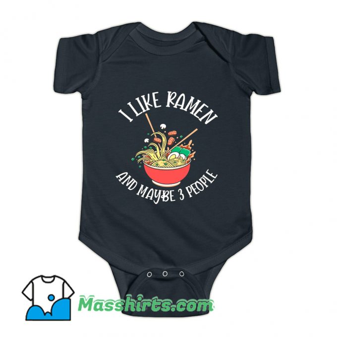 I Like Ramen and Maybe 3 People Baby Onesie