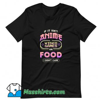 I Only Need Anime and Video Games T Shirt Design