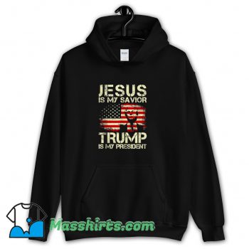 Jesus Is My Savior Trump Is My President Hoodie Streetwear