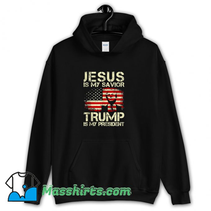 Jesus Is My Savior Trump Is My President Hoodie Streetwear