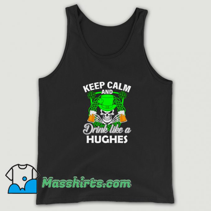 Keep Calm And Drink Like A Hughes Tank Top