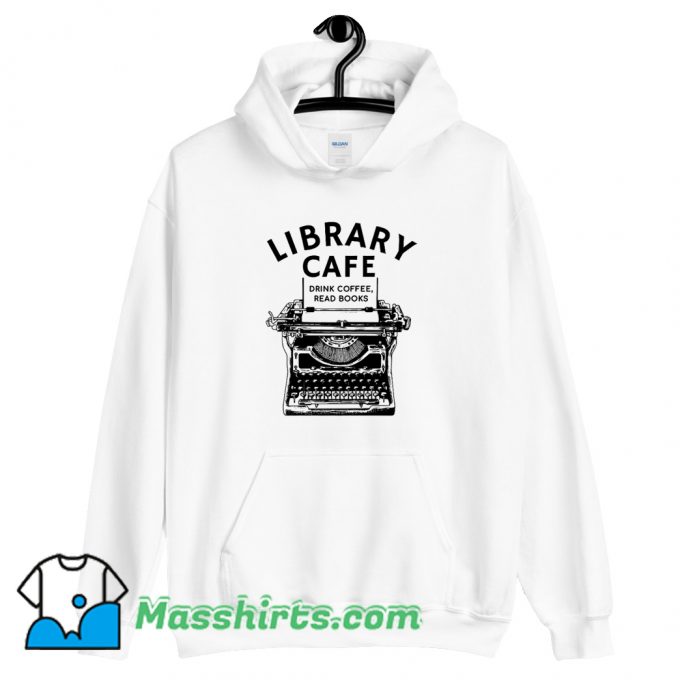 Library Cafe Drink Coffee Read Books Hoodie Streetwear