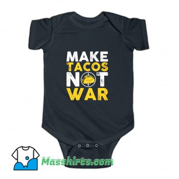 Make Tacos Not War Baby Onesie