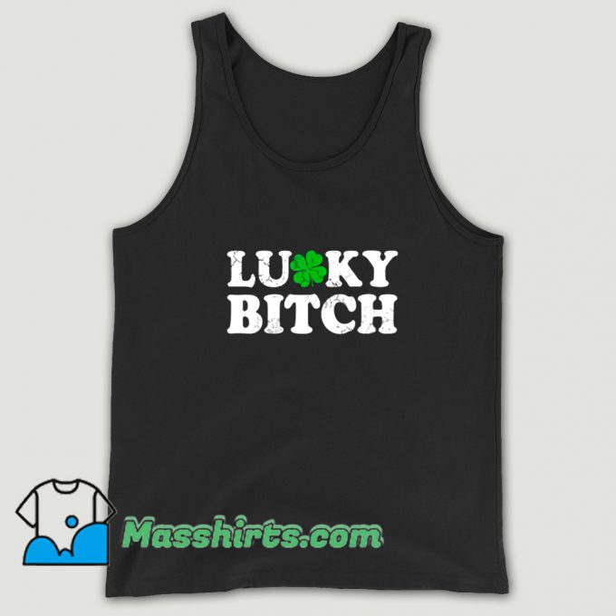 New Lucky Bitch Irish Quotes Tank Top