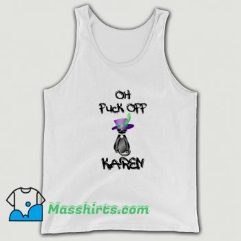 Oh Fuck Off Karen Tank Top