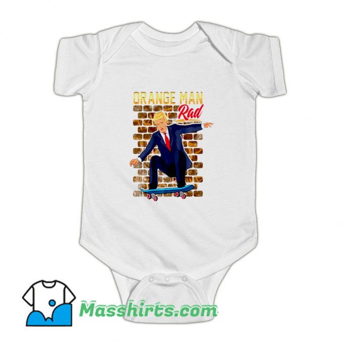 Orange Man Rad Donald Trump Skateboarding Baby Onesie