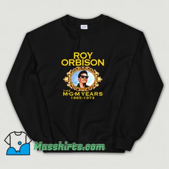 Roy Orbison The MGM Years 1965 1973 Sweatshirt