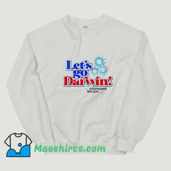 The Stephanie Miller Show Lets Go Darwin Sweatshirt