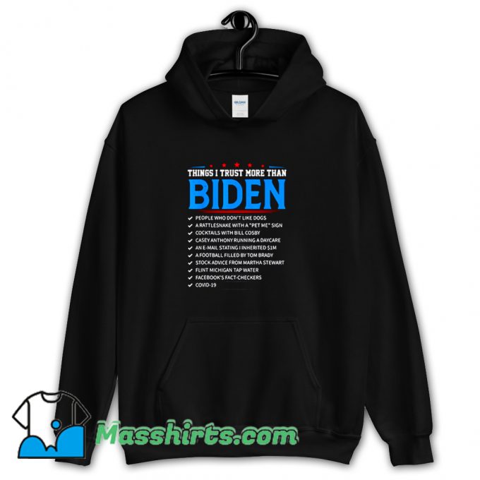 Things I Trust More Than Biden Hoodie Streetwear