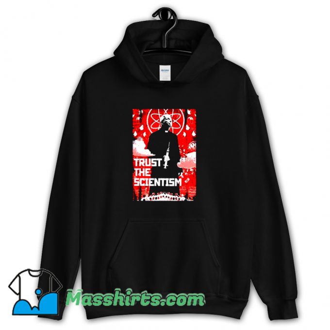 Trust The Scientism Anti Biden Hoodie Streetwear