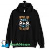 Wake Up And Smell The Coffee Hoodie Streetwear
