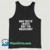 What Part Of Covfefe Dont You Understand Tank Top