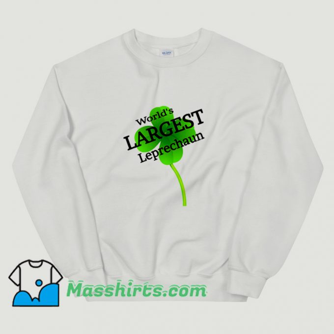 Worlds Largest Leprechaun Sweatshirt