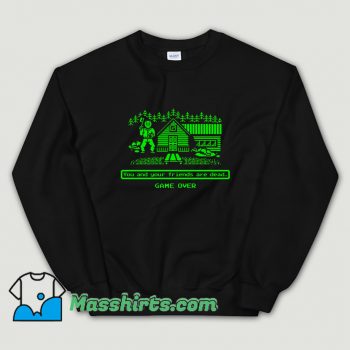 You and Your Friends Are Dead Sweatshirt