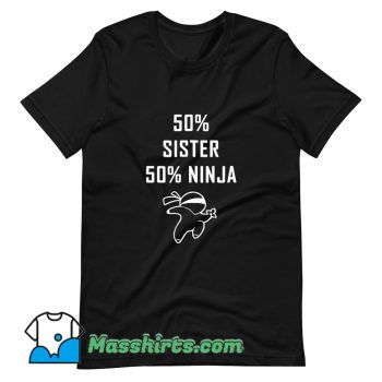 Awesome 50 Percent Sister Half Ninja T Shirt Design
