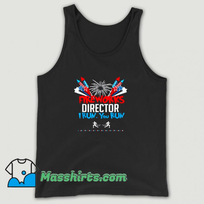 Awesome Fireworks Director If I Run You Run Tank Top