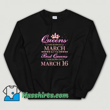 Awesome Queens Are Born In March Sweatshirt