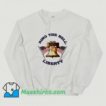 Awesome Ring The Bell Liberty 1776 Sweatshirt