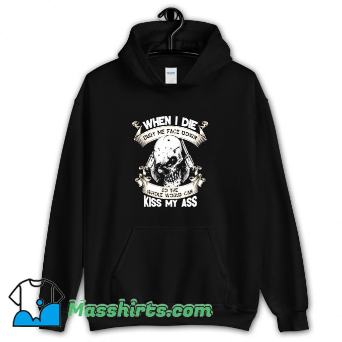 Awesome When I Die Bury Me Face Down Hoodie Streetwear