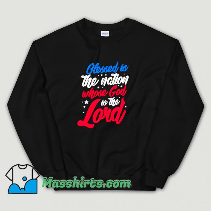 Blessed Is The Nation Whose God Is The Lord Sweatshirt