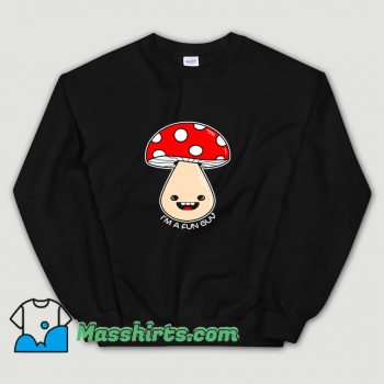 Cheap I Am A Fun Guy Mushroom Sweatshirt