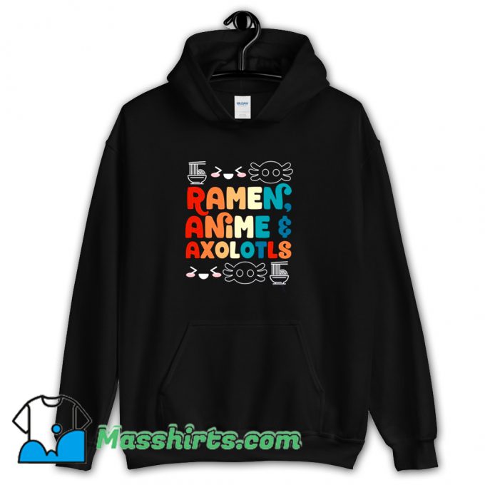 Cheap Ramen Anime And Axolotls Hoodie Streetwear