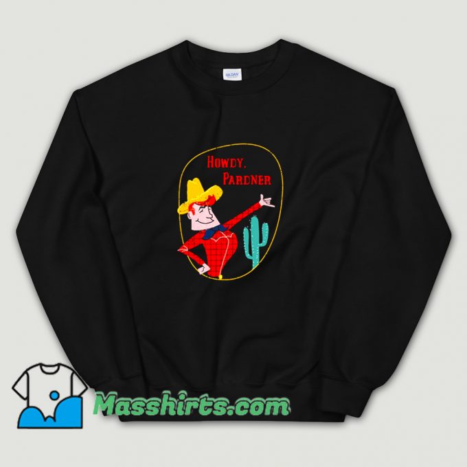 Cool Howdy Pardner Cartoon Cowboy Sweatshirt