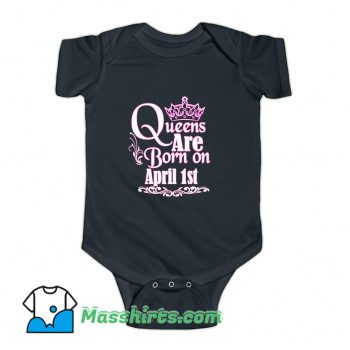 Cool Queens Are Born On April 1St Baby Onesie