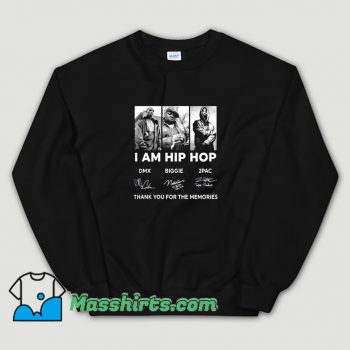 Cool Signature I Am Hip Hop Thank For The Memories Sweatshirt