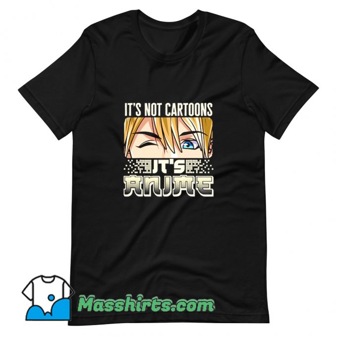 Cute Its Not Cartoon Its Anime Senpai Manga T Shirt Design