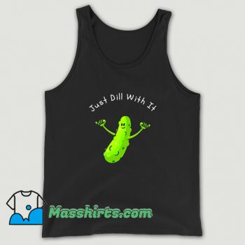 Cute Just Dill With It Cartoon Pickles Tank Top
