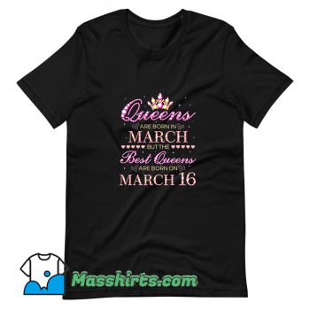 Cute Queens Are Born In March T Shirt Design